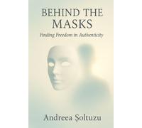 Behind the Masks: Finding Freedom in Authenticity