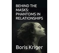 BEHIND THE MASKS: PHANTOMS IN RELATIONSHIPS: 74 (Philosophical Questions)