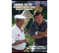 Behind The Mic: Pittsburgh's Greatest Sports Broadcast Journalists