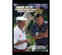 Behind The Mic: Pittsburgh's Greatest Sports Broadcast Journalists