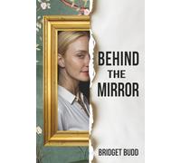 Behind The Mirror: A Novel