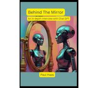 Behind The Mirror: An in-depth interview with Chat GPT