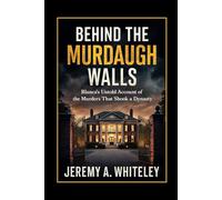 Behind the Murdaugh Walls: Blanca's Untold Account of the Murders That Shook a Dynasty