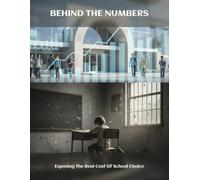 Behind The Numbers: Exposing The Real Cost Of School Choice