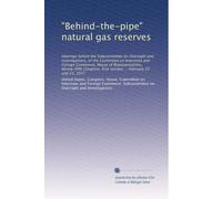 "Behind-the-pipe" natural gas reserves: Hearings before the Subcommittee on Oversight and Investigations, of the Committee on Interstate and Foreign ... first session ... February 22 and 23, 1977