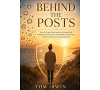 Behind The Posts: How To Cope With Family And Friends Talk Negatively On Social Media, Share Private Details, And Harm Your Mental Health