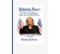 Behind the Power:: Susie Wiles and the Making of Modern American Political Strategy” A Biography