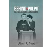 Behind The Pulpit: The Woman Nobody Sees
