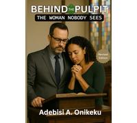 Behind The Pulpit: The Woman Nobody Sees: The Revised Edition