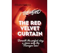 BEHIND THE RED VELVET CURTAIN: THE REAL LIFE OF A HOTEL GENERAL MANAGER