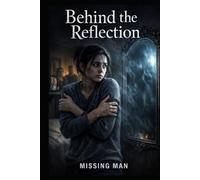 Behind the Reflection: A Psychological Horror Novel of Identity, Duality, and Dark Reflections