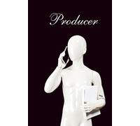 Behind the Scenes: A Notebook for Producers: A Creative Companion for Film, Theatre & Television Producers