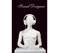 Behind the Scenes: A Notebook for Sound Designer: Sound Maps, Tech Notes & Creative Flow