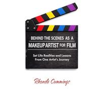 Behind the Scenes as a Makeup Artist for Film: Set Life Realities and Lessons from One Artist's Journey