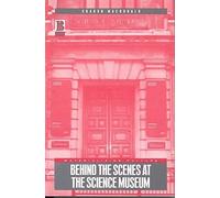 [Behind the Scenes at the Science Museum] [By: Macdonald, Sharon] [March, 2002]