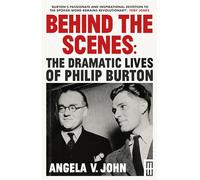 Behind the Scenes: The Dramatic Lives of Philip Burton (Modern Wales)