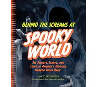 Behind the Screams at Spookyworld: The Secrets, Scares, and Stars of America’s Original Horror Theme Park