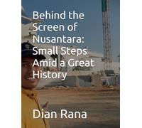 Behind the Screen of Nusantara: Small Steps Amid a Great History (The Story of Dian Rana: Behind the Scenes of Nusantara)