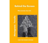 Behind the Screen: Who Controls Your Life (Food for Thought Editions)