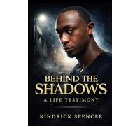 BEHIND THE SHADOWS: A LIFE TESTIMONY