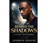 BEHIND THE SHADOWS: A LIFE TESTIMONY