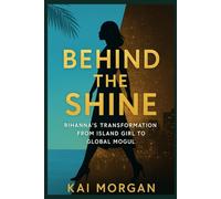 Behind the Shine: Rihanna’s Transformation from Island Girl to Global Mogul