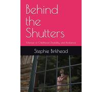 Behind the Shutters: Memoir of Childhood, Disability, and Resilience