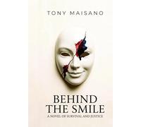 BEHIND THE SMILE: A NOVEL OF SURVIVAL AND JUSTICE