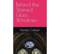Behind the Stained Glass Windows