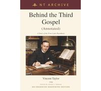 Behind the Third Gospel (Annotated): A Study of the Proto-Luke Hypothesis (NT Archive)