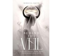 Behind the Veil: Discovering God and Confronting Evil
