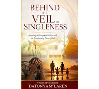 Behind the Veil of Singleness: Revealing the Unspoken Realities and the Transforming Power of God