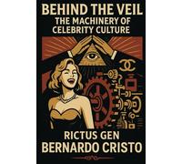 Behind the Veil - The Machinery of Celebrity Culture