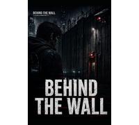 Behind the Wall: A Cold Cyberpunk Story of Urban Noise, Memory, and a City That Learned to React (Behind the Wall Stories)