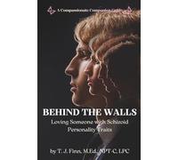 Behind the Walls: Loving Someone with Schizoid Personality Traits: A Compassionate Companion Guide