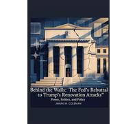 Behind the Walls: The Fed’s Silent Rebuttal to Trump’s Renovation Attacks: Power, Politics, and Policy