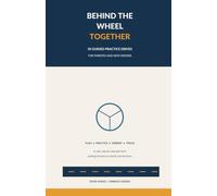 Behind the Wheel Together: 50 Guided Practice Drives for Parents and New Drivers