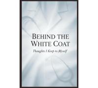 Behind the White Coat - Thoughts I Keep 2: Funny Venting Journal for Doctors, Nurses & Healthcare Workers Uncensored Lined Notebook for Stress Relief, ... Gifts | 6x9 Size Journal with 120 Pages