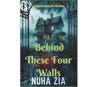 Behind These Four Walls: An edge-of-your-seat supernatural thriller
