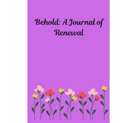 Behold: A Journal of Renewal: Christian | Behold I make all things new-Revelations 21:5| Lined Paper for Writing| 121 pages