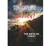 Behold!: Contemplate the Bible The Birth of Christ
