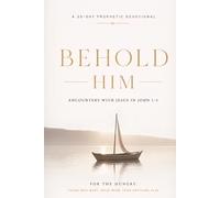 Behold Him: Encounters With Jesus in John 1-3