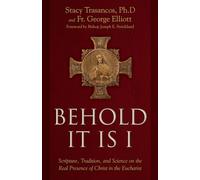 Behold It Is I: Scripture, Tradition, and Science on the Real Presence