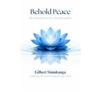 Behold Peace: An Invitation to Rest, Breathe, and Be (The Search for Peace)