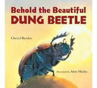 Behold the Beautiful Dung Beetle