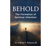 BEHOLD: The Formation of Spiritual Attention