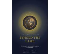 Behold the Lamb: The Ministry, the Baptism, and the Martyrdom of the Forerunner: 2 (The Voice That Ran Before: A Life of Saint John the Forerunner)