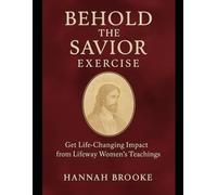 Behold the Savior Exercise: Get Life-Changing Impact from Lifeway Women’s Teachings