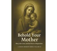 BEHOLD YOUR MOTHER: Mary, the Cross, and the Power of Reparation (The Sheen Mission Series - Devotional Journeys with Archbishop Fulton J. Sheen)