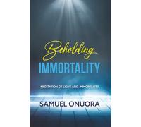 Beholding IMMORTALITY: Meditation Of Light And Immortality